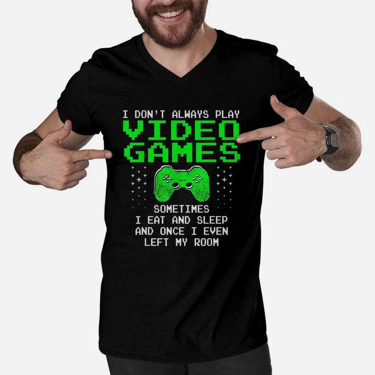 I Dont Always Play Video Games I Sleep And Eat Men V-Neck Tshirt