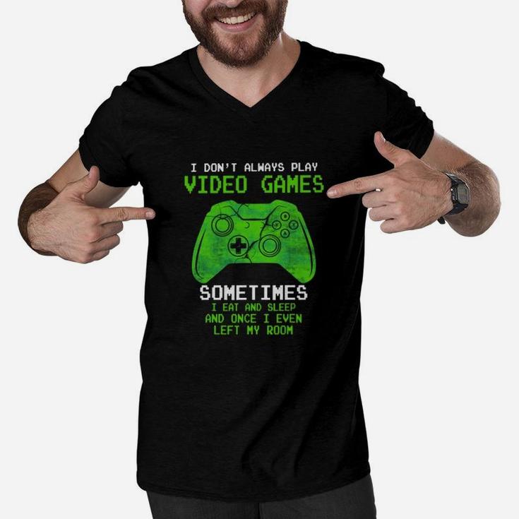I Dont Always Play Video Games Sometimes I Eat And Sleep Men V-Neck Tshirt