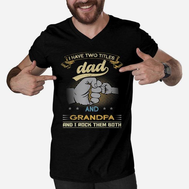 I Have Two Titles Dad And Grandpa Papa Veteran Father's Day Men V-Neck Tshirt