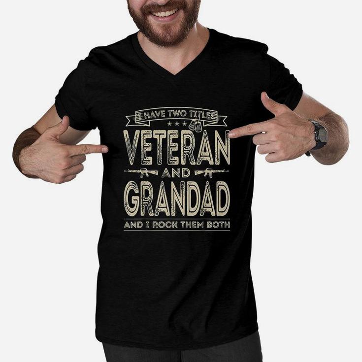 I Have Two Titles Veteran And Grandad Funny Sayings Gifts Men V-Neck Tshirt