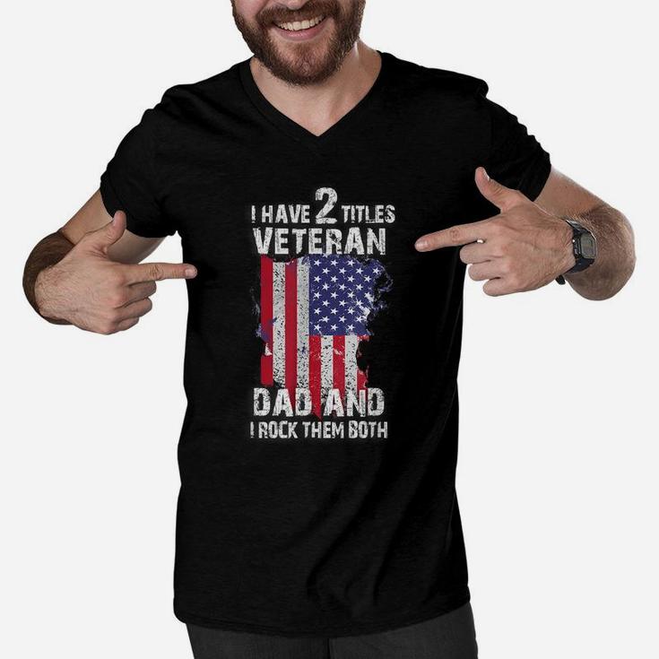 I Have Two Titles Veteran Dad And I Pick Them Both For Pats Men V-Neck Tshirt