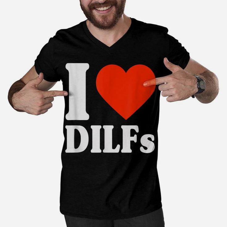 I Love Dilfs Shirt I Heart Dilfs Father’S Day Dad Humor Gift Men V-Neck Tshirt