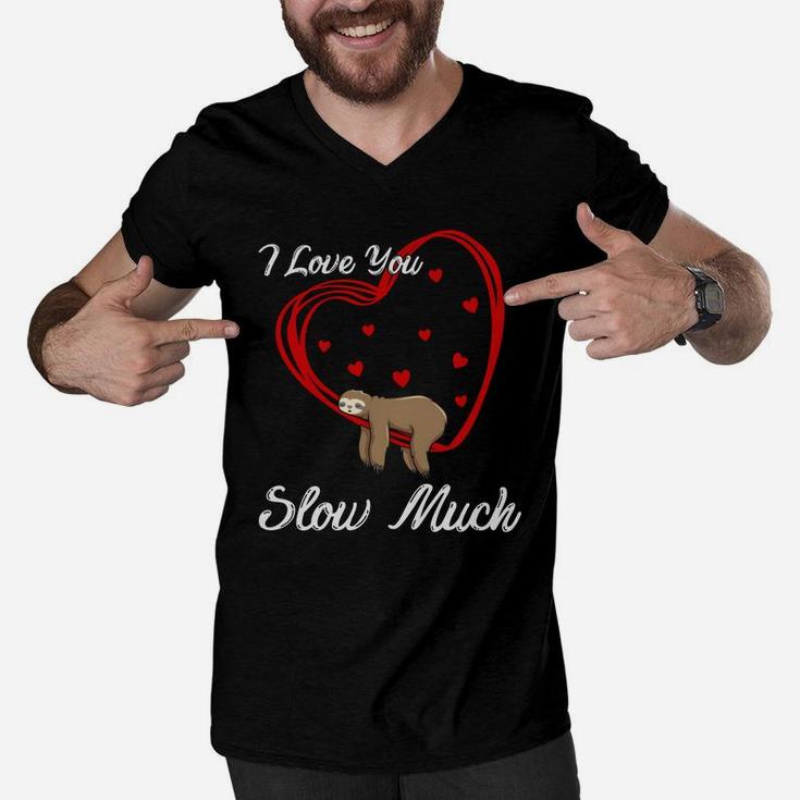 I Love You Slow Much Valentine Gift Happy Valentines Day Men V-Neck Tshirt