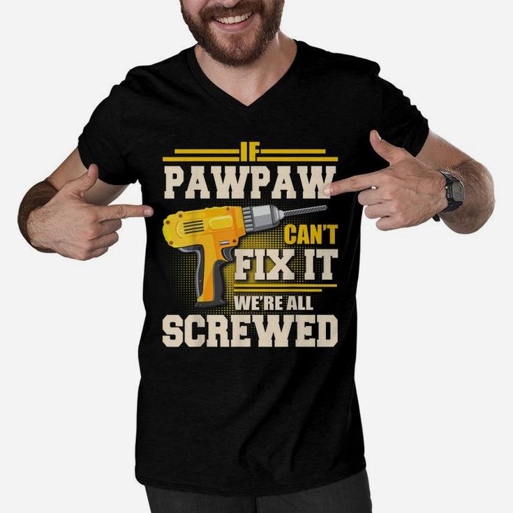 If Pawpaw Can't Fix It We're All Screwed Father's Day Gift Men V-Neck Tshirt