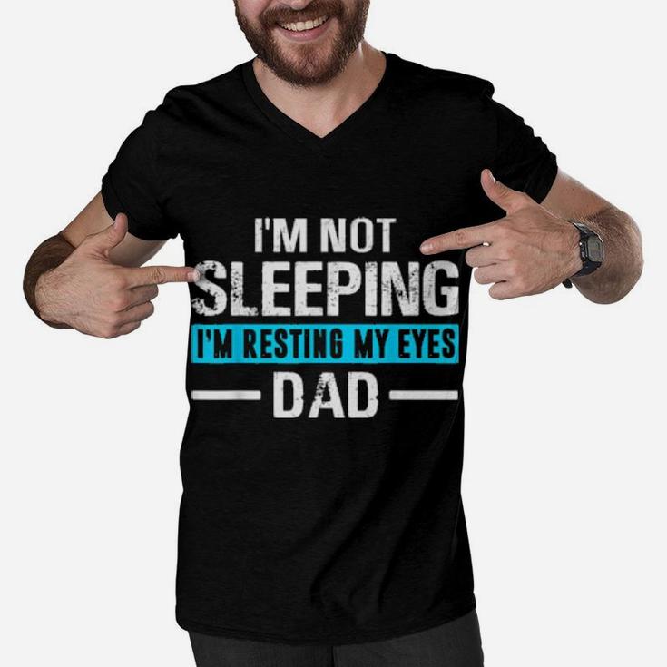 I'm Not Sleeping I'm Resting My Eyes Father's Day Dad Men V-Neck Tshirt