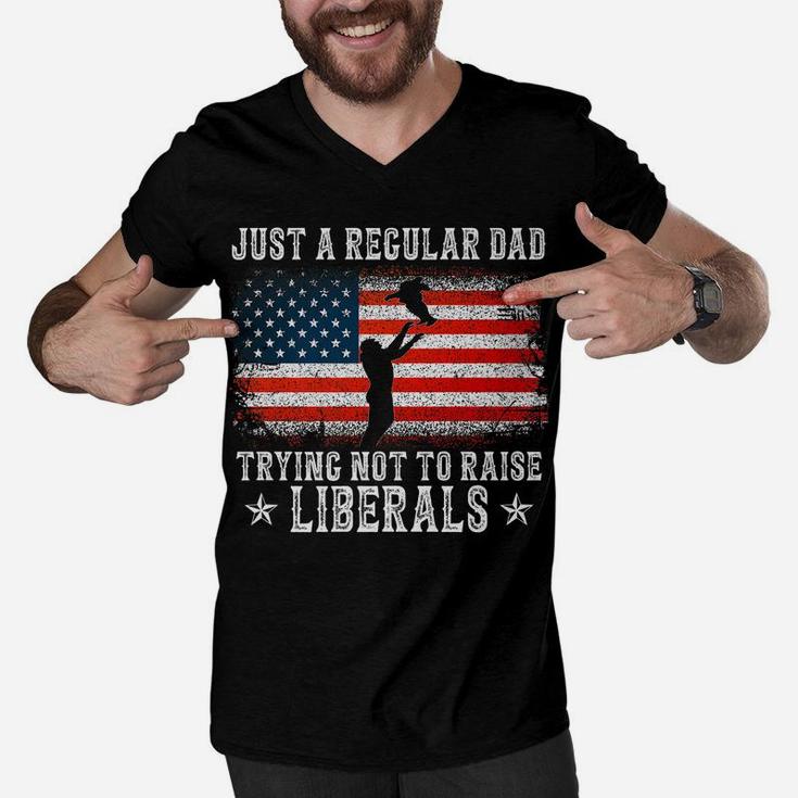 Just A Regular Dad Trying Not To Raise Liberals Funny Dad Men V-Neck Tshirt