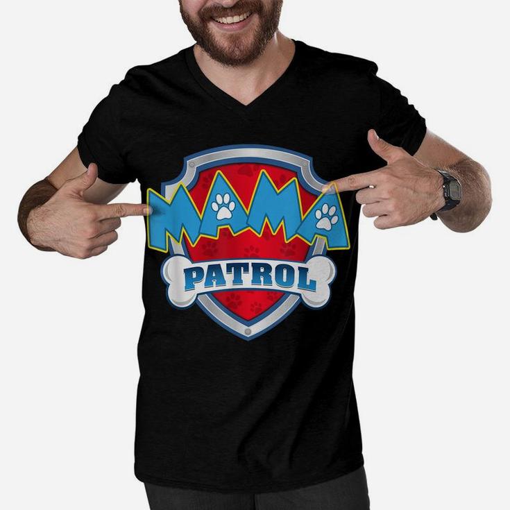 Mama Patrol Shirt-Dog Mom Dad Funny Gift Birthday Party Men V-Neck Tshirt