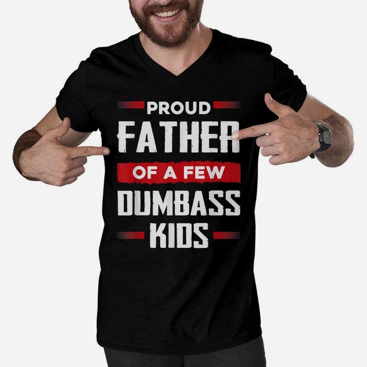 Mens Funny Fathers Day Shirt Proud Father Of A Few Dumbass Kids Men V-Neck Tshirt
