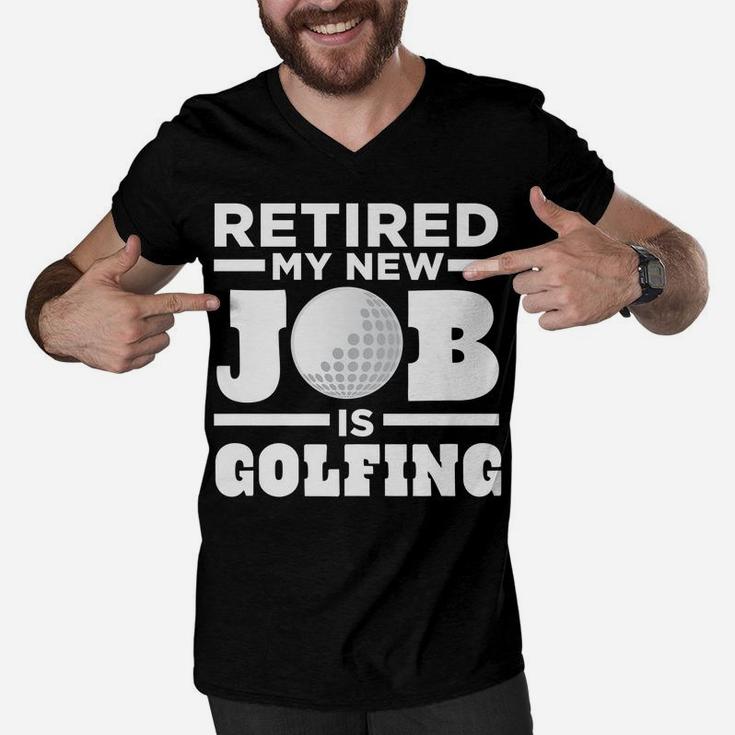 Mens Golf Dad Retired My New Job Is Golfing Men V-Neck Tshirt