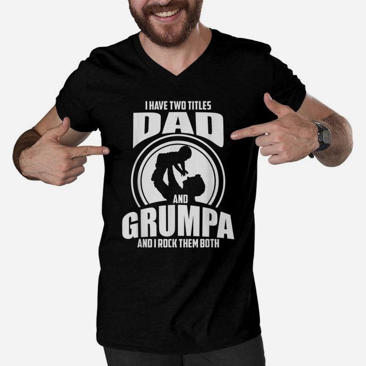 Mens I Have Two Titles Dad And Grumpa Only Grumpier Men V-Neck Tshirt