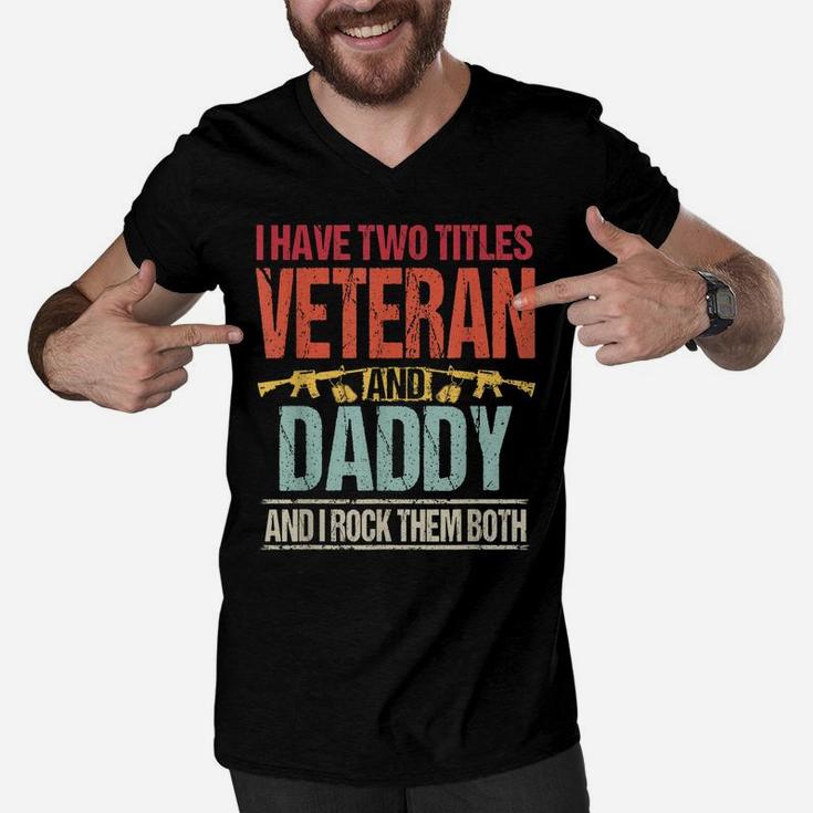 Mens I Have Two Titles Veteran And Daddy Retro Proud Us Army Men V-Neck Tshirt