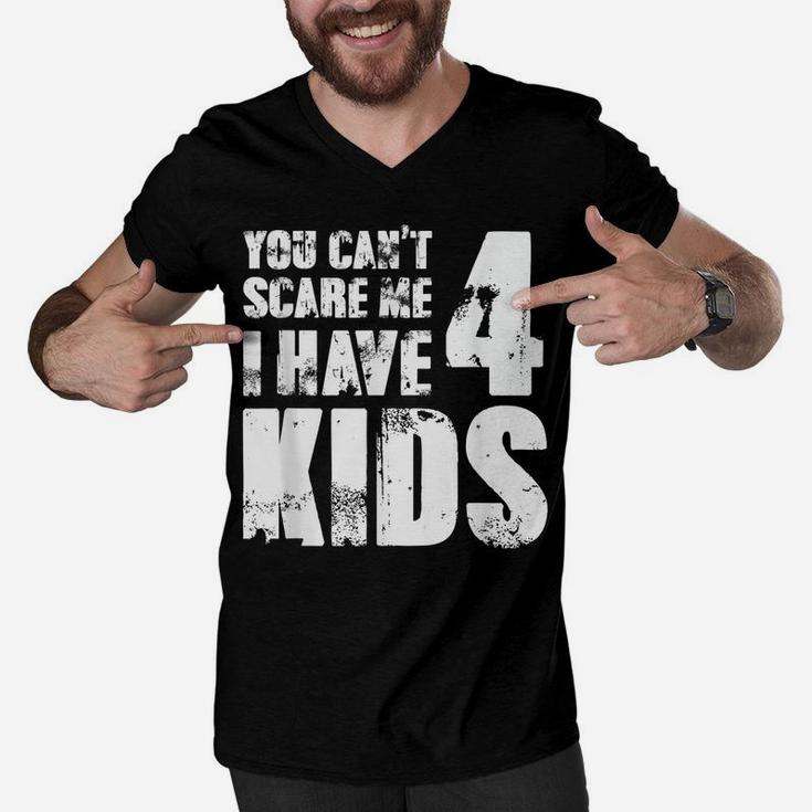 Mens Tshirt Father Day Joke Fun You Can´T Scare Me I Have 4 Kids Men V-Neck Tshirt