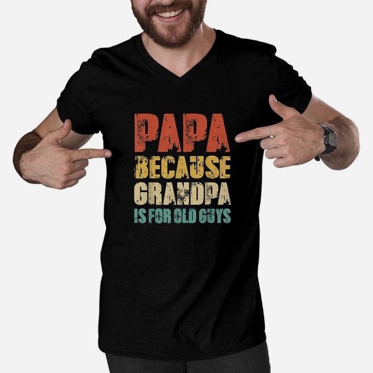 Papa Because Grandpa Is For Old Guys Vintage Retro Dad Gifts Men V-Neck Tshirt