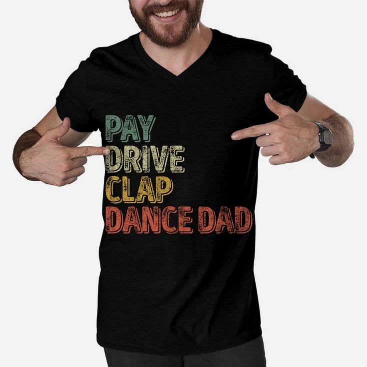 Pay Drive Clap Dance Dad Shirt Christmas Gift Father's Day Men V-Neck Tshirt