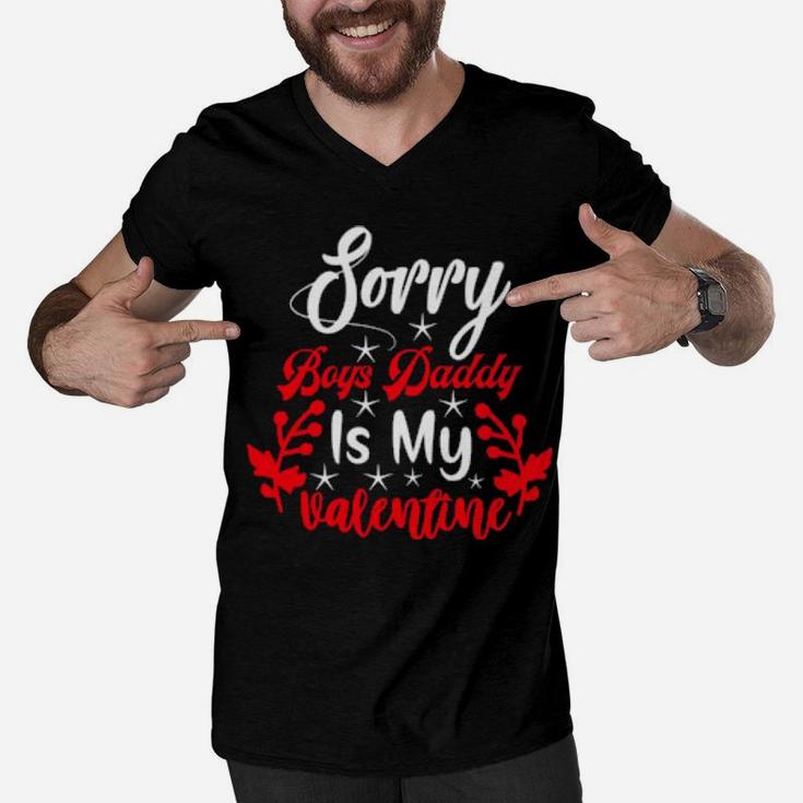 Sorry Boys Daddy Is My Valentine Girl Love Men V-Neck Tshirt