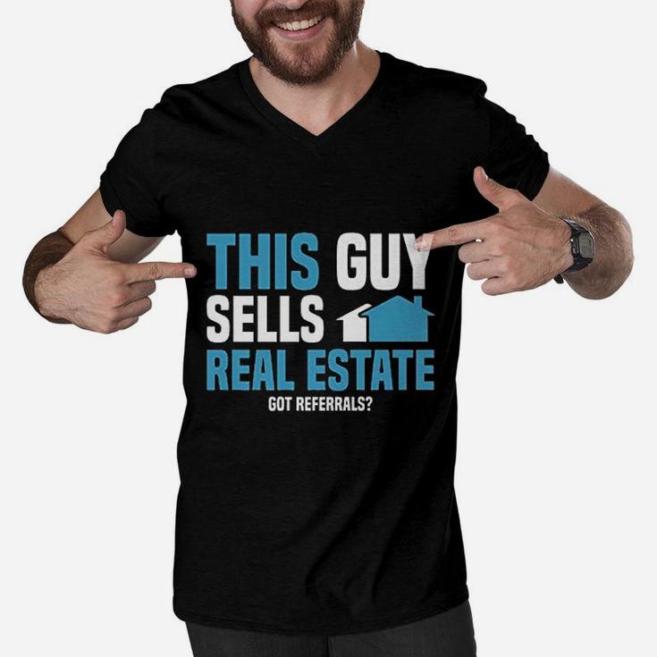 This Guy Sells Real Estate Agent Get Referrals Men V-Neck Tshirt