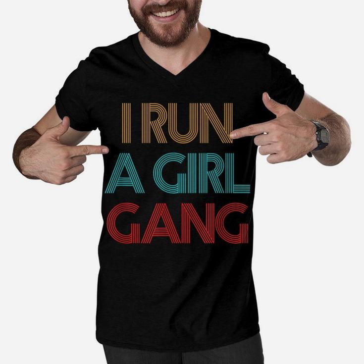 Vintage Retro I Run A Girl Gang Mom Of Girls Dad Mother's Men V-Neck Tshirt