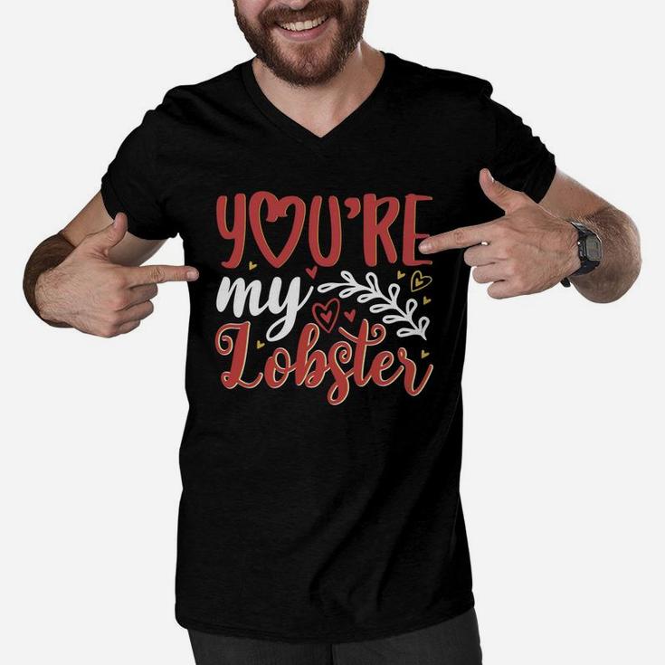 You Are My Lobster Valentine Gift Happy Valentines Day Men V-Neck Tshirt