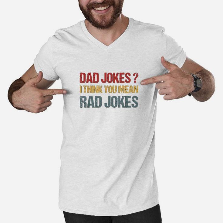 Dad Jokes I Think You Mean Rad Jokes Gift Fathers Day Men V-Neck Tshirt