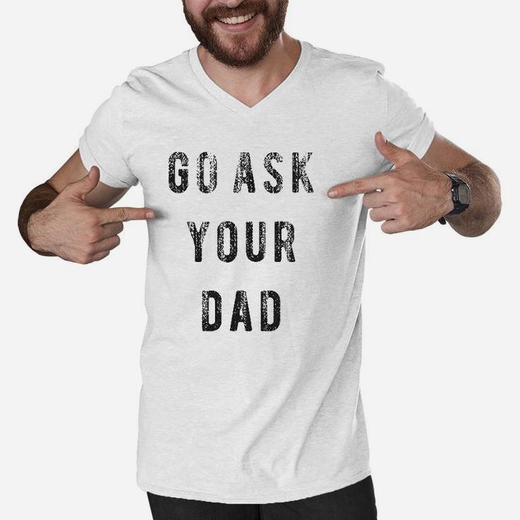 Go Ask Your Dad Men V-Neck Tshirt
