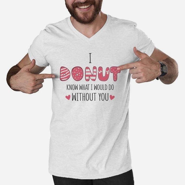 I Donut Know What I Would Do Without You Pink Gift For Valentine Happy Valentines Day Men V-Neck Tshirt