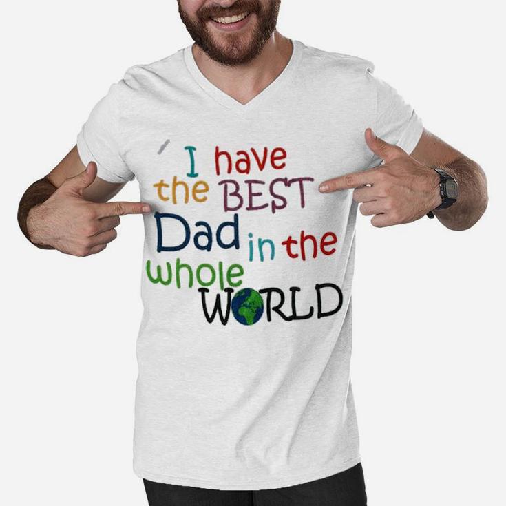 I Have The Best Dad In The World Men V-Neck Tshirt