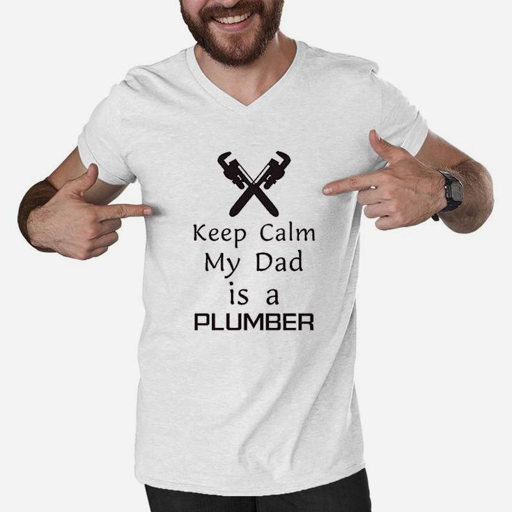 Keep Calm My Dad Is A Plumber Father Day Funny Men V-Neck Tshirt