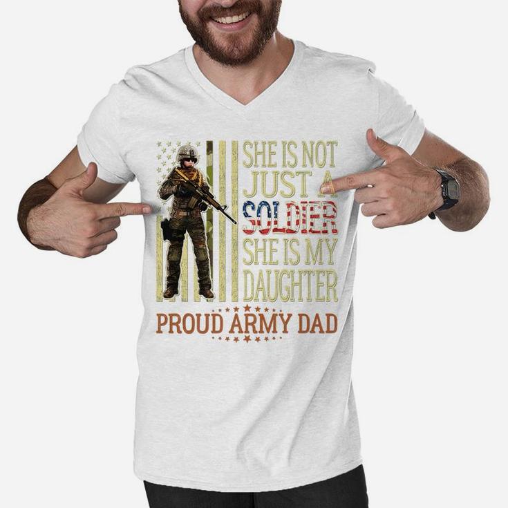 Mens She Is Not Just A Soldier She Is My Daughter Proud Army Dad Men V-Neck Tshirt