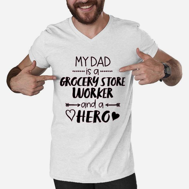 My Dad Is A Grocery Store Worker And A Hero  Men V-Neck Tshirt