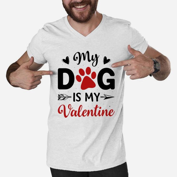 My Dog Is My Valentine Valentine Day Gift Happy Valentines Day Men V-Neck Tshirt