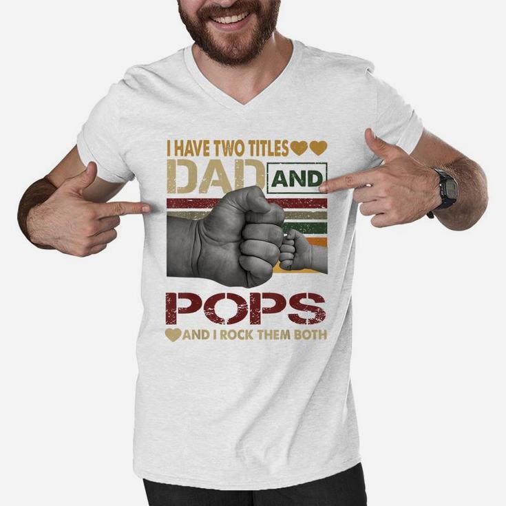 Pops Shirts For Men I Have Two Titles Dad And Pops Men V-Neck Tshirt