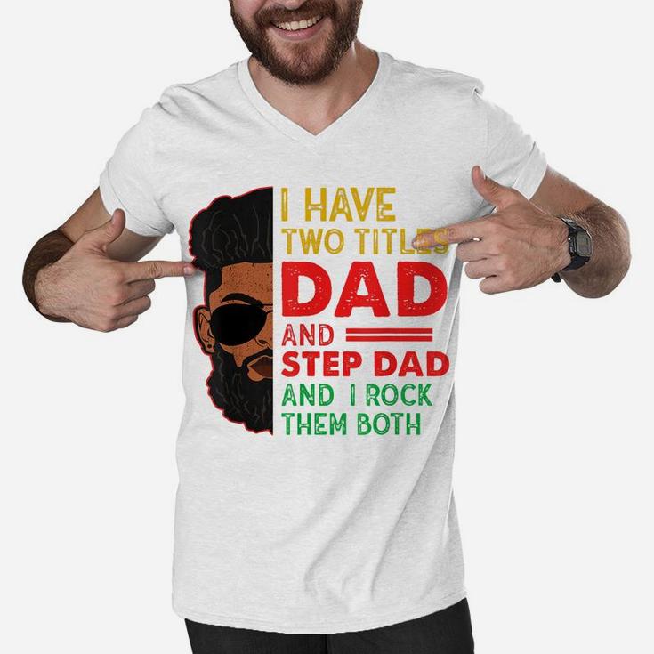 Two Titles Dad Step Dad Juneteenth Funny Black Fathers Day Men V-Neck Tshirt