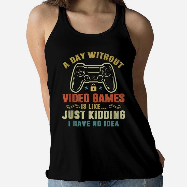 A Day Without Video Games Funny Gamer Gaming Gift Boys Mens Women Flowy Tank