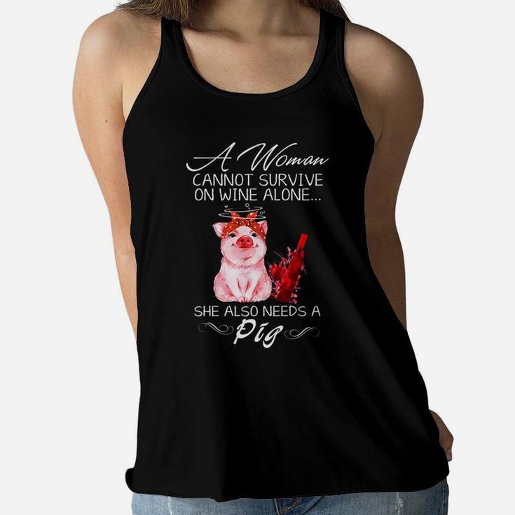 A Woman Cannot Survive On Wine Alone She Also Needs A Pig Women Flowy Tank
