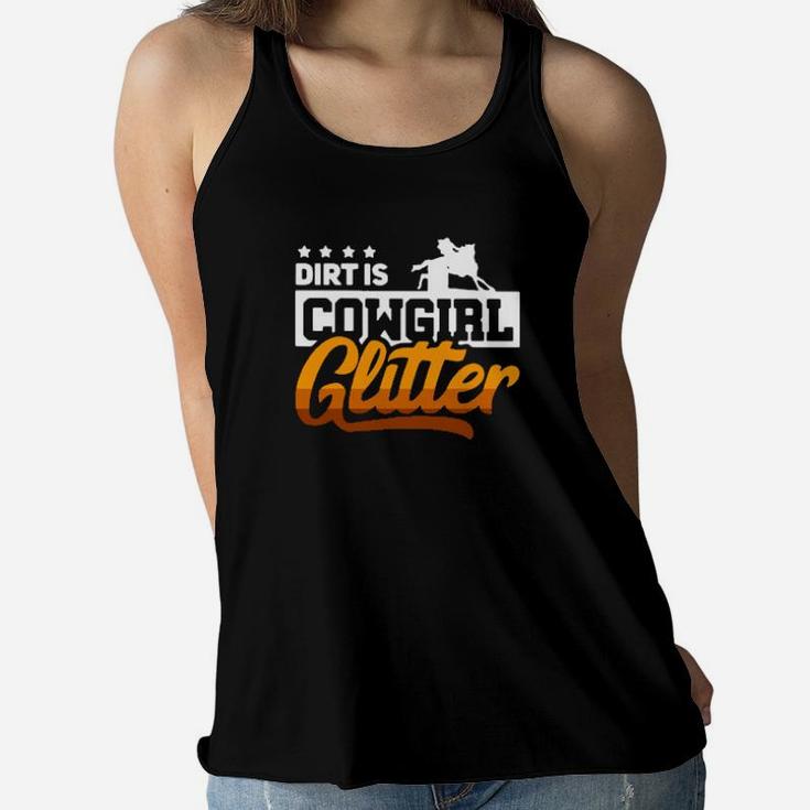 Barrel Racing Dirt Is Cowgirl Glitter Women Flowy Tank