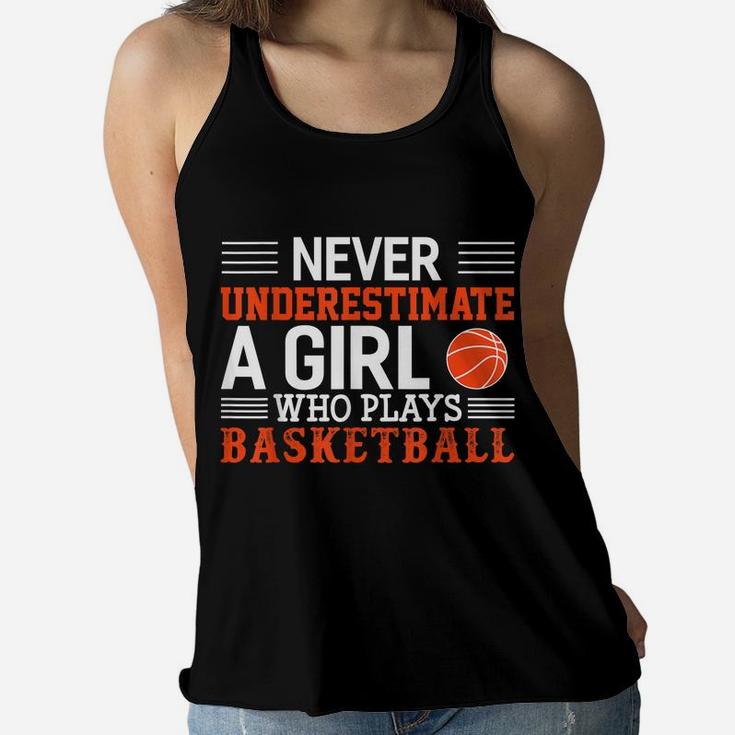 Basketball Never Underestimate A Girl Who Plays Basketball Women Flowy Tank