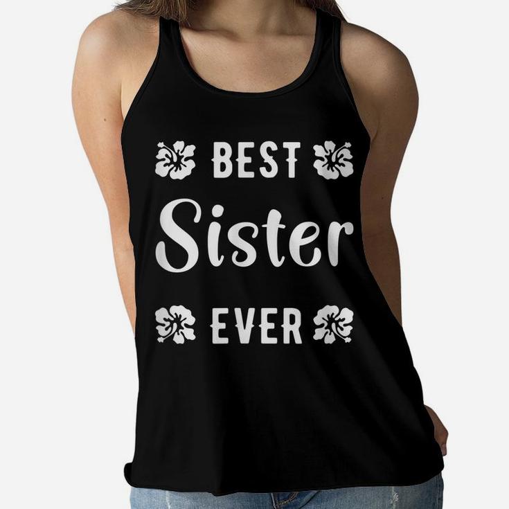 Best Sister Ever Girlfriends Women Siblings Friends Sisters Women Flowy Tank