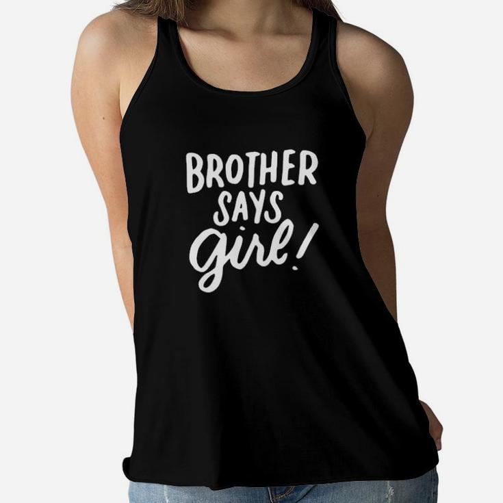 Brother Says Girl Gender Reveal For Siblings Big Brother Women Flowy Tank