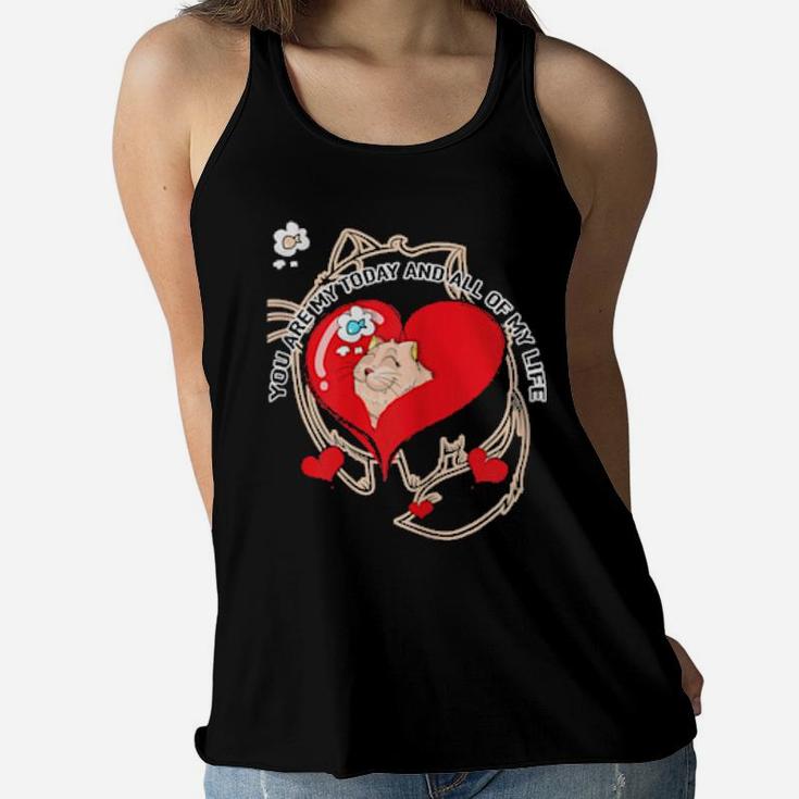 Cat,You Are My Today And All Of My Life,For,Girl Women Flowy Tank