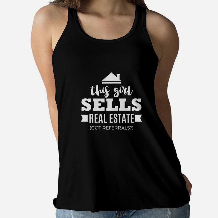 Funny Girl Sells Real Estate Agent Realtor Gift Got Referrals  Women Flowy Tank