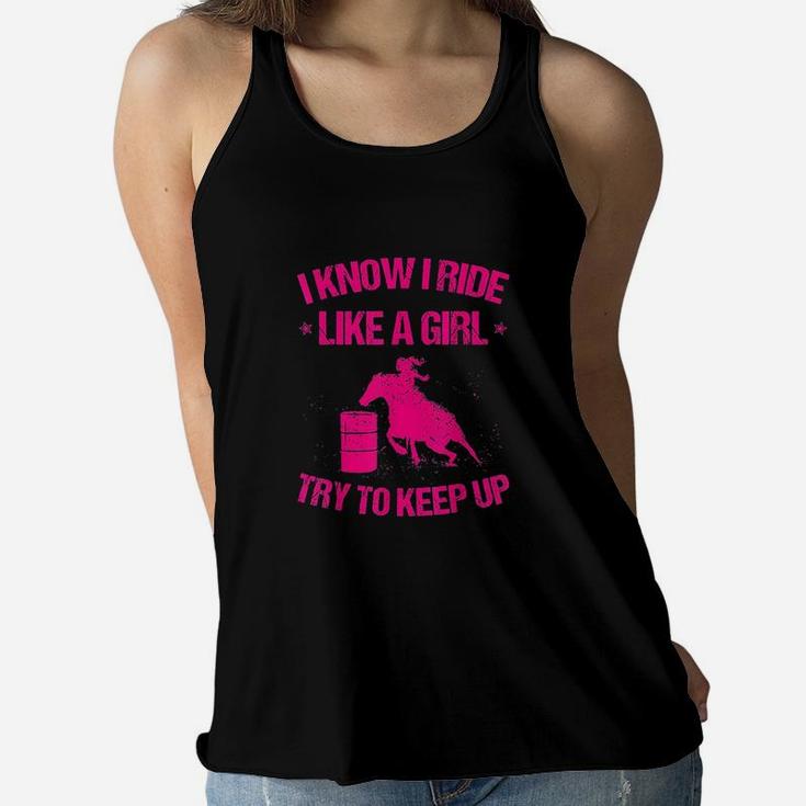 Funny I Know Ride Like Girl Try To Keep Barrel Racing Gift Women Flowy Tank