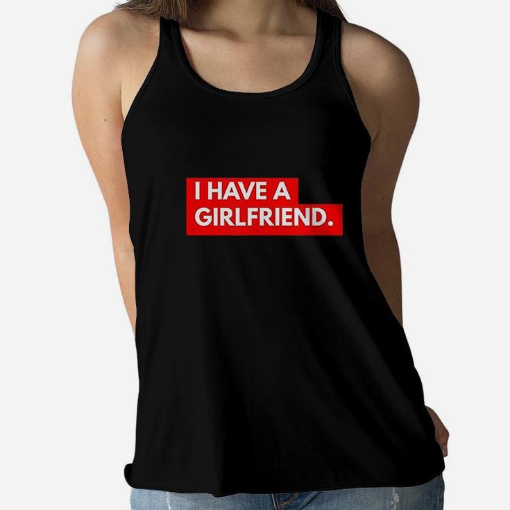 Funny Ironic Relationship I Have A Girlfriend Women Flowy Tank