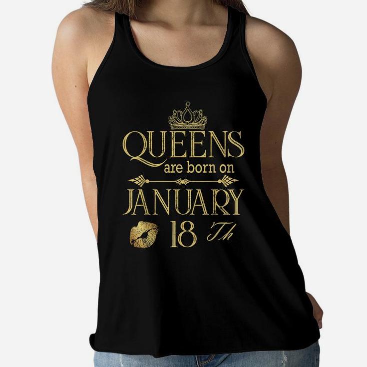 Funny Queens Are Born On January 18Th Birthday Women Girl Women Flowy Tank