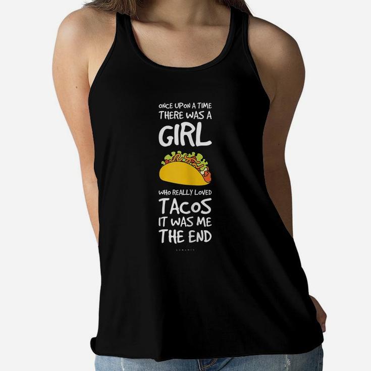 Funny Taco Sayings Tshirt For Girl Funny Taco Lover Gifts Women Flowy Tank