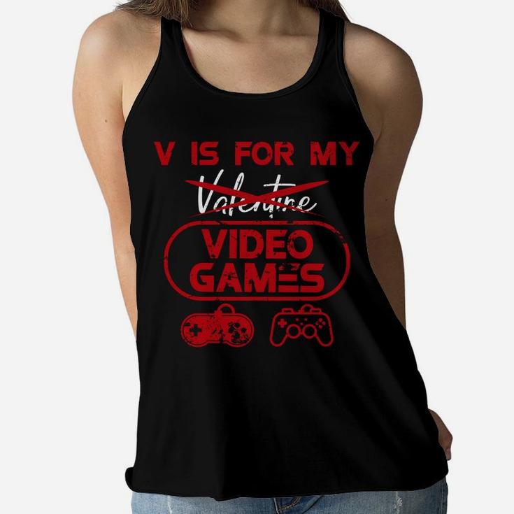 Funny V Is For My Video Games Valentines Day Gifts Women Flowy Tank