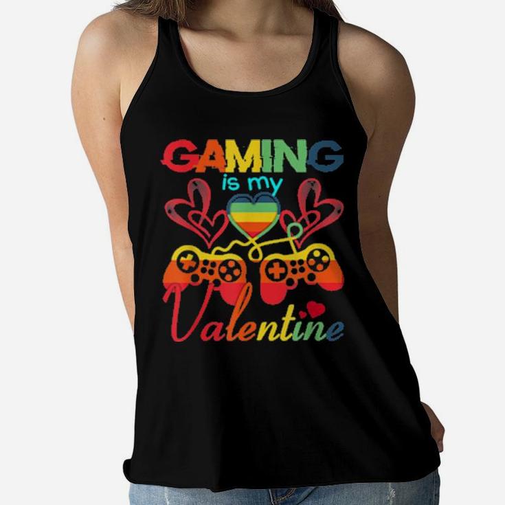 Gaming Is My Valentine Gamer Girl Valentine's Day Women Flowy Tank