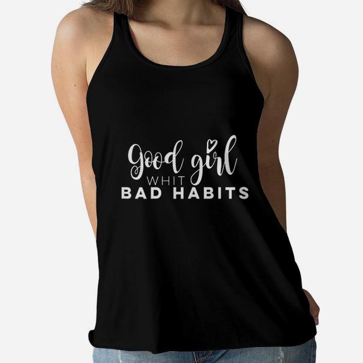 Good Girl With Bad Habits Best Friends Gift Idea Women Flowy Tank