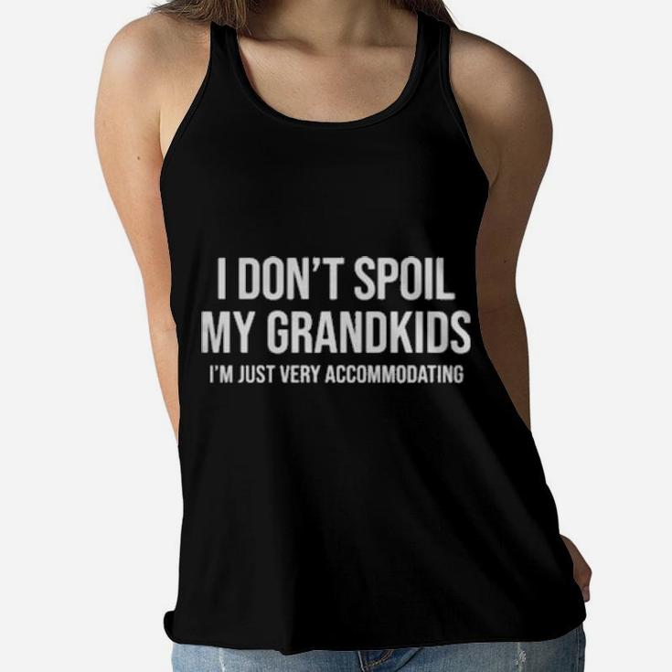 I Dont Spoil My Grandkids Iam Just Very Accommodating Women Flowy Tank