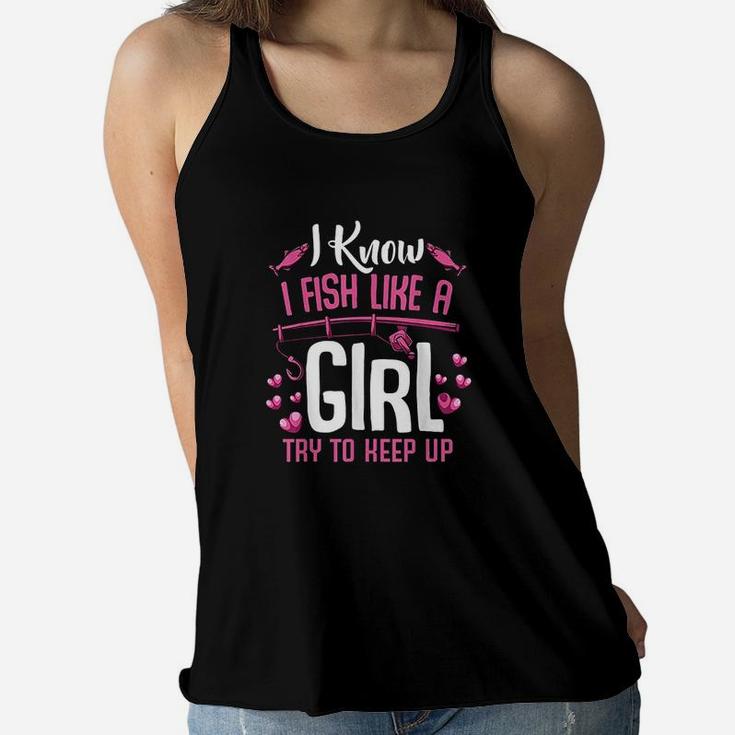 I Fish Like A Girl Try To Keep Up Funny Fishing Quotes Women Flowy Tank