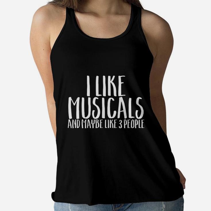 I Like Musicals And Maybe 3 People Funny Hobby Women Flowy Tank